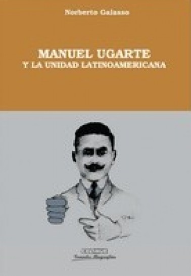 Manuel Ugarte y la unidad latinoamericana