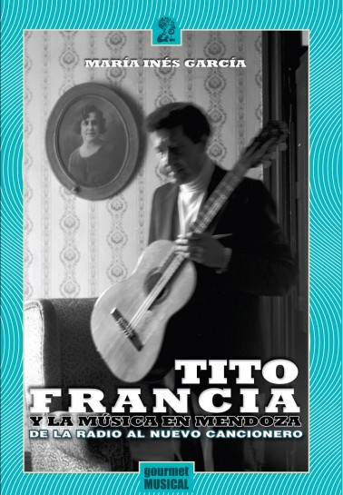 Tito Francia y la música en Mendoza