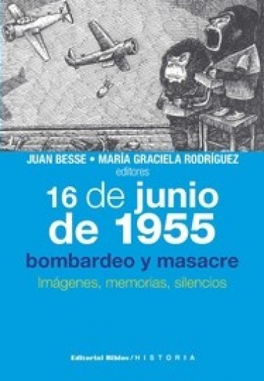 16 de junio de 1955: bombardeo y masacre. 